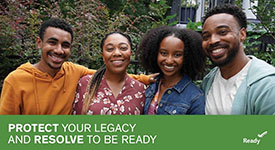 Four people standing together and smiling. Text that says Protect your legacy and resolve to be ready. The words Protect and Resolve are in bold text. The be ready checkmark logo.