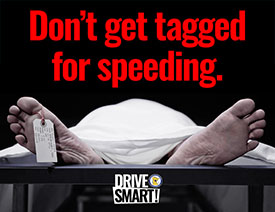 Text that says "Don't get tagged for speeding" over the image of a body covered with a sheet and a tag on a toe.