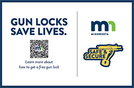 Gun locks save lives. Learn more about how to get a free gun lock at SafeandSecureMN.org.