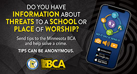 Send tips about threats to a school or place of worship to the Minnesota BCA